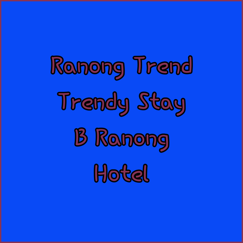 The b Ranong Trend Hotel.. A Trendy Stay in Ranong?