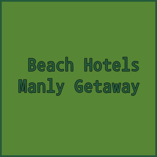 Manly Beach Hotels.. Your Perfect Getaway Awaits!