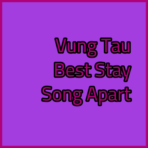 The Song Apartment in Vung Tau Which Stay Suits You Best?