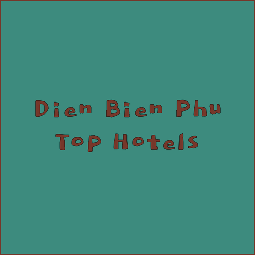 Discover Dien Bien Phu.. Top Hotels & Hostels?