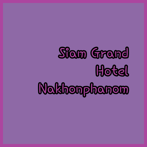 Siam Grand Hotel Nakhonphanom.. Budget-Friendly Stay Near the Mekong!