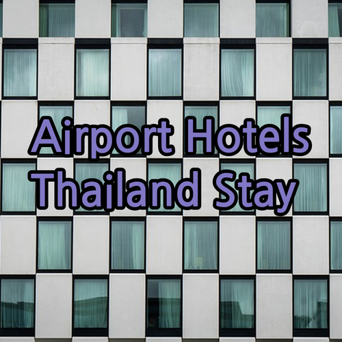Suvarnabhumi Airport Hotels.. Your Perfect Gateway to Thailand!