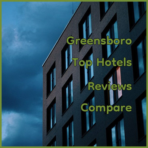 Top-Rated Greensboro Hotels.. Reviews and Comparisons