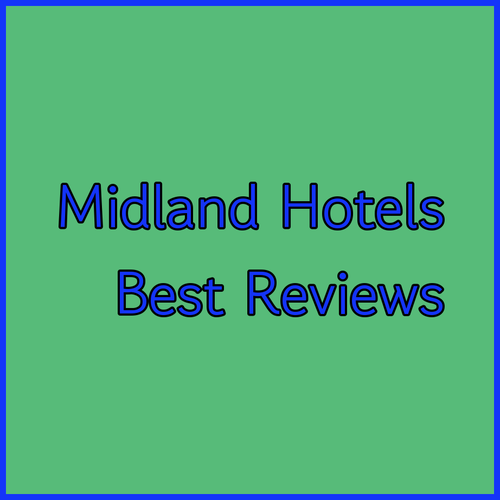 Best Midland Airport Hotels.. Reviews and Comparisons