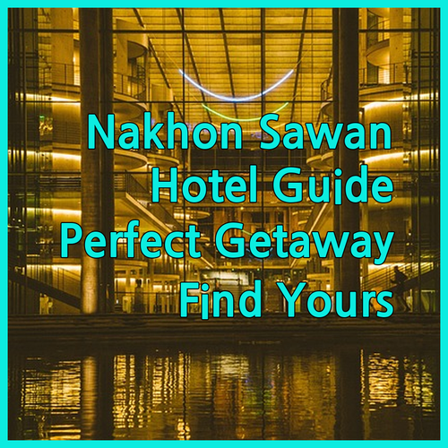 Find Your Perfect Getaway.. Nakhon Sawan Hotel Guide