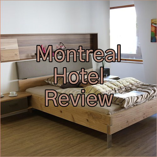 My Montreal Hotel Experience.. A Reflection