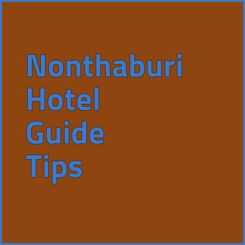 Planning a Nonthaburi Trip? My Thoughts on Three Hotels..