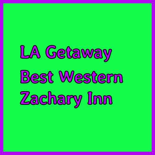 Best Western Zachary Inn.. Your Louisiana Getaway..?