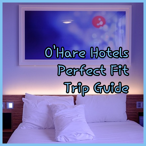 Near O'Hare? Your Guide to Three Great Airport Hotels! Find the Perfect Fit for Your Trip?