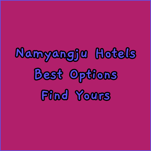 Best Namyangju Accommodation? A Comparison of Three Unique Stays