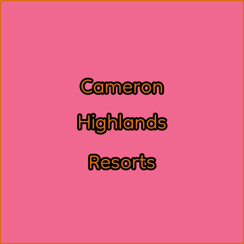 Discover Amazing Cameron Highlands Resorts! Which One Suits You?