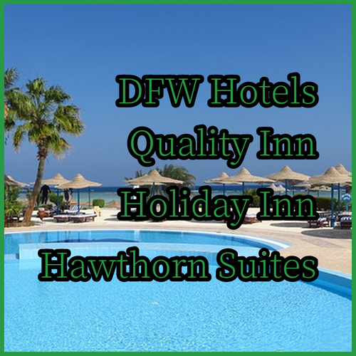 DFW Airport Hotels.. Your Guide to Quality Inn, Holiday Inn Express, and Hawthorn Suites!