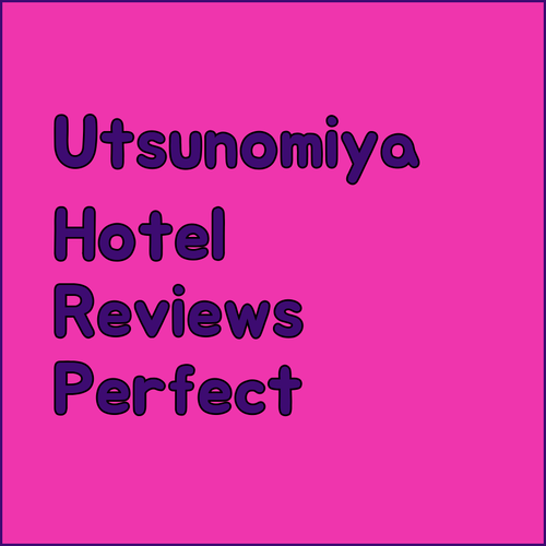 Utsunomiya Hotel Reviews! Your Perfect Stay Awaits..