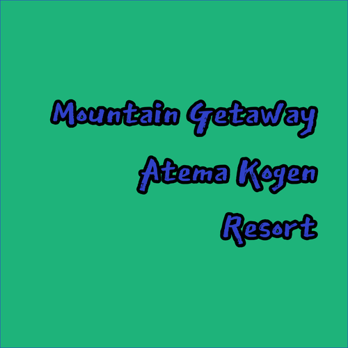 Atema Kogen Resort Belnatio A Mountain Getaway