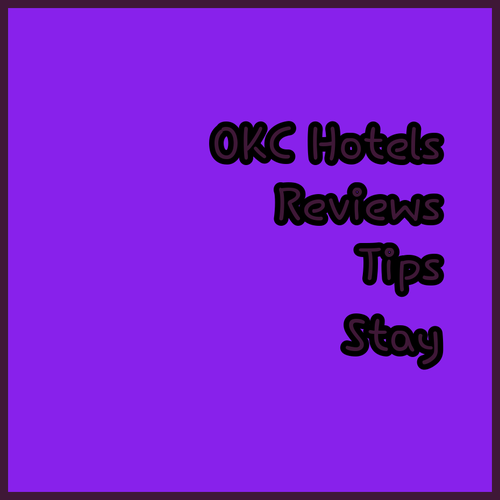 My Oklahoma City Hotel Experiences.. Reviews and Recommendations