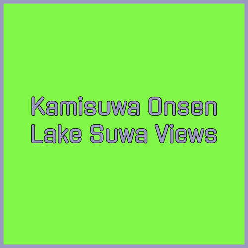 Kamisuwa Onsen Shinyu.. Relaxing Onsen and Lake Suwa Views!