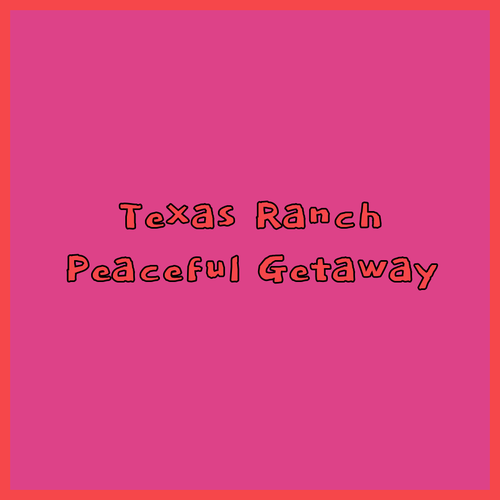 Texas Ranch Stays! A Peaceful Getaway Awaits..