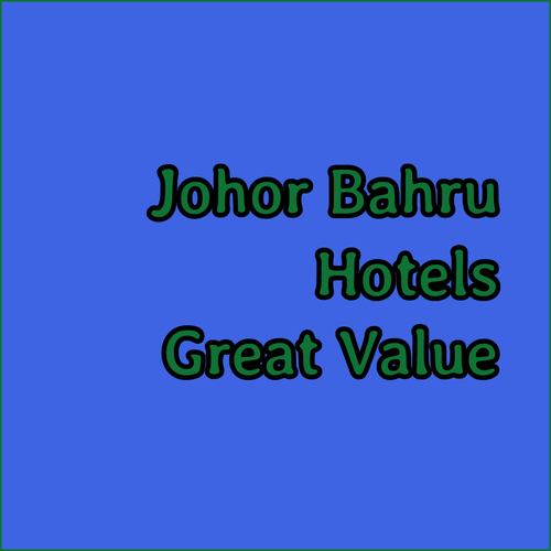 Affordable Johor Bahru Hotels.. Great Locations and Value!