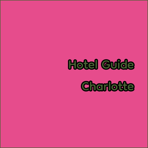 Charlotte Hotel Guide? Quality Inn Suites Airport Hyatt Place Tru by Hilton Await!