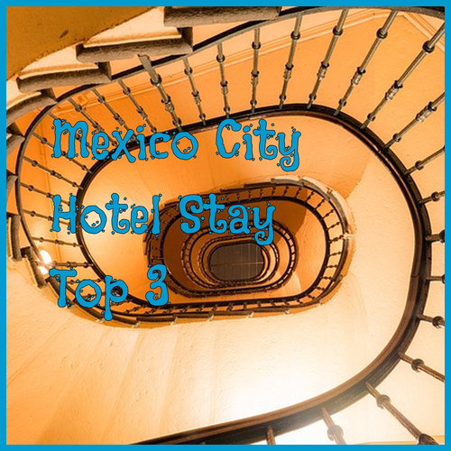 Your Perfect Mexico City Stay? A Comparison of Three Hotels
