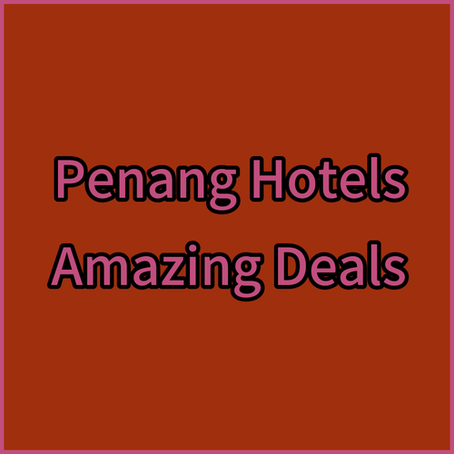 Penang Hotels Amazing Deals You Wont Believe