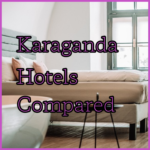Karaganda Hotels? Reikartz Dostar and Apart Hotel Compared!