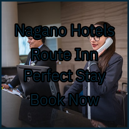 Nagano Hotels.. Route Inn & More! Find Your Perfect Stay