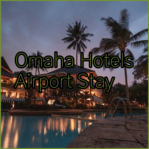 Finding the Perfect Omaha Airport Hotel? Reviews and Comparisons!
