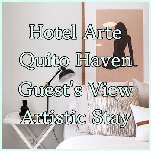 Hotel + Arte.. Quito's Artistic Haven! A Guest's Reflection..