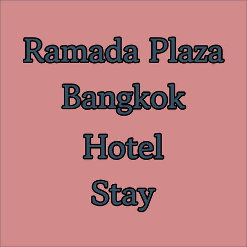 Ramada Plaza by Wyndham Bangkok.. A Renovated Riverside Retreat!