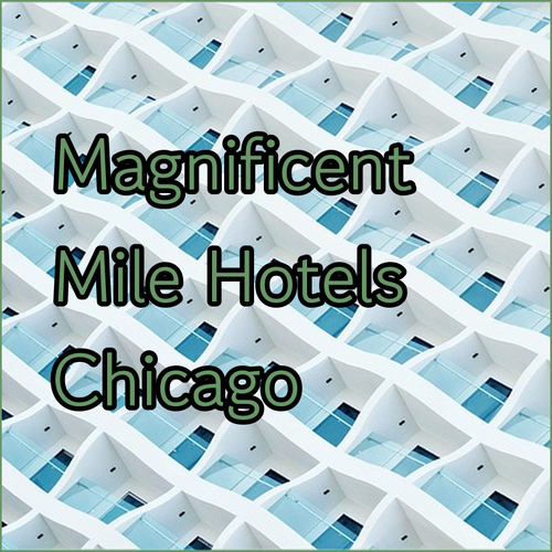 Magnificent Mile Hotels in Chicago Discover Your Perfect Stay