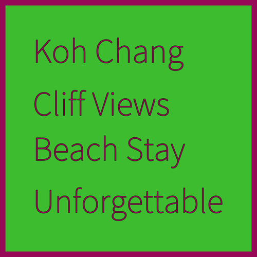 Koh Chang Cliff Beach Resort.. Stunning Views and Unforgettable Stays